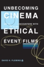 Unbecoming Cinema : Unsettling Encounters with Ethical Event Films - Book