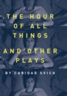The Hour of All Things and Other Plays - eBook