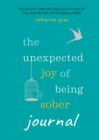 The Unexpected Joy of Being Sober Journal : THE COMPANION TO THE SUNDAY TIMES BESTSELLER - eBook