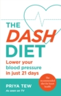 The DASH Diet : Lower your blood pressure in just 21 days - Book