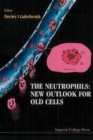 Neutrophils, The: New Outlook For Old Cells - eBook