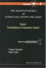 Quantum World Of Ultra-cold Atoms And Light, The - Book I: Foundations Of Quantum Optics - Book