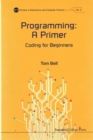 Programming: A Primer - Coding For Beginners - Book