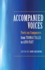 Accompanied Voices : Poets on Composers: From Thomas Tallis to Arvo Part - Book
