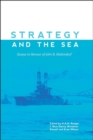 Strategy and the Sea : Essays in Honour of John B. Hattendorf - Book