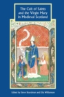 The Cult of Saints and the Virgin Mary in Medieval Scotland - Book