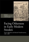 Facing Otherness in Early Modern Sweden : Travel, Migration and Material Transformations, 1500-1800 - Book