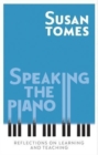 Speaking the Piano : Reflections on Learning and Teaching - Book
