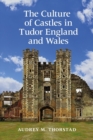 The Culture of Castles in Tudor England and Wales - Book