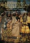 Refashioning Medieval and Early Modern Dress : A Tribute to Robin Netherton - Book