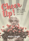 Cheer Up! : British Musical Films, 1929-1945 - Book