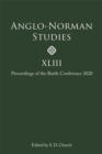 Anglo-Norman Studies XLIII : Proceedings of the Battle Conference 2020 - Book