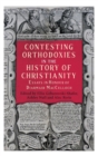 Contesting Orthodoxies in the History of Christianity - Book