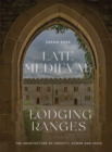 Late Medieval Lodging Ranges : The Architecture of Identity, Power and Space - Book