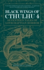 Black Wings of Cthulhu (Volume Four) : Tales of Lovecraftian Horror - Book