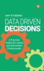 Data Driven Decisions : A Practical Toolkit for Library and Information Professionals - Book