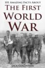 101 Amazing Facts about The First World War - eBook
