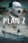 Plan Z : The Nazi Bid for Naval Dominance - eBook