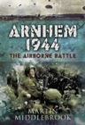 Arnhem 1944 : The Airborne Battle - eBook