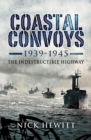 Coastal Convoys 1939-1945 : The Indestructible Highway - eBook