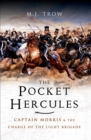 The Pocket Hercules : Captain Morris and the Charge of the Light Brigade - eBook