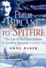 From Biplane to Spitfire : The Life of Air Chief Marshal Sir Geoffrey Salmond KCB KCNG DSO - eBook