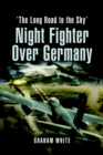 Night Fighter Over Germany : 'The Long Road to the Sky' - eBook