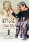 Graham Ibbeson, The People's Sculptor : Bronze, Clay and Life - eBook