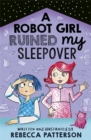 A Robot Girl Ruined My Sleepover - Book