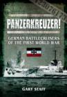 Panzerkreuzer! : German Battlecruisers of the First World War - Book
