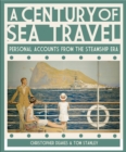 A Century of Sea Travel : Personal Accounts from the Steamship Era - eBook