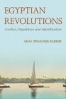 Egyptian Revolutions : Conflict, Repetition and Identification - eBook