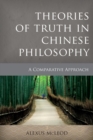 Theories of Truth in Chinese Philosophy : A Comparative Approach - Book