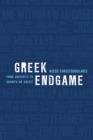 Greek Endgame : From Austerity to Growth or Grexit - Book