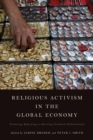 Religious Activism in the Global Economy : Promoting, Reforming, or Resisting Neoliberal Globalization? - Book