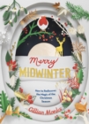 Merry Midwinter : How to Rediscover the Magic of the Christmas Season - Book