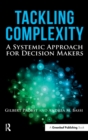 Tackling Complexity : A Systemic Approach for Decision Makers - Book