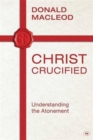 Christ Crucified : Understanding The Atonement - Book