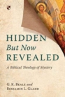 Hidden But Now Revealed : A Biblical Theology Of Mystery - Book