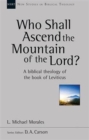 Who Shall Ascend the Mountain of the Lord? : A Theology Of The Book Of Leviticus - Book