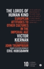 The Lords of Human Kind : European Attitudes to Other Cultures in the Imperial Age - eBook