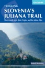 Hiking Slovenia's Juliana Trail : Three-week trek: Triglav National Park, Bled and the Julian Alps - eBook