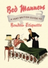 Bed Manners : A Very British Guide to Boudoir Etiquette - eBook