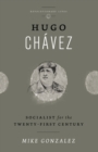 Hugo Chavez : Socialist for the Twenty-first Century - eBook