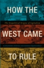 How the West Came to Rule : The Geopolitical Origins of Capitalism - eBook