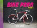 Bike Porn : Volume 1 - eBook