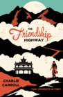The Friendship Highway : Two Journeys in Tibet - eBook