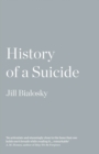 History of a Suicide : My Sister's Unfinished Life - eBook