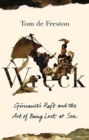 Wreck : Gericault’s Raft and the Art of Being Lost at Sea - Book