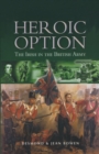 Heroic Option : The Irish in the British Army - eBook